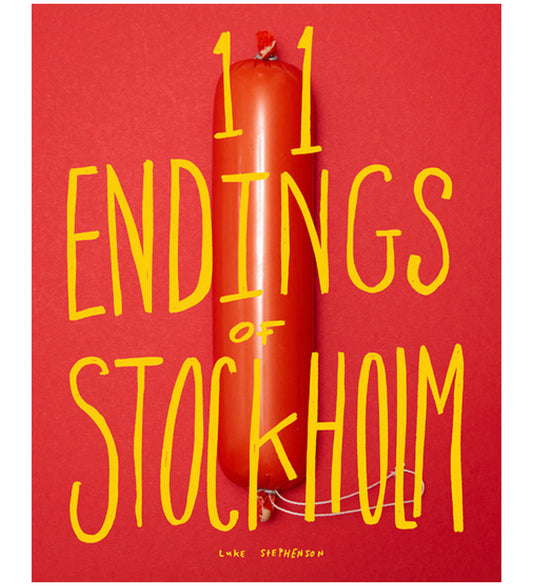 Luke Stephenson: 11 ENDINGS OF STOCKHOLM