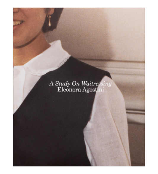 Eleonora Agostini: A Study on Waitressing (signed)