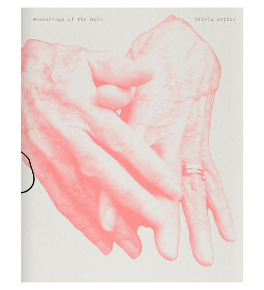 Olivia Arthur: Murmurings of the Skin (signed)