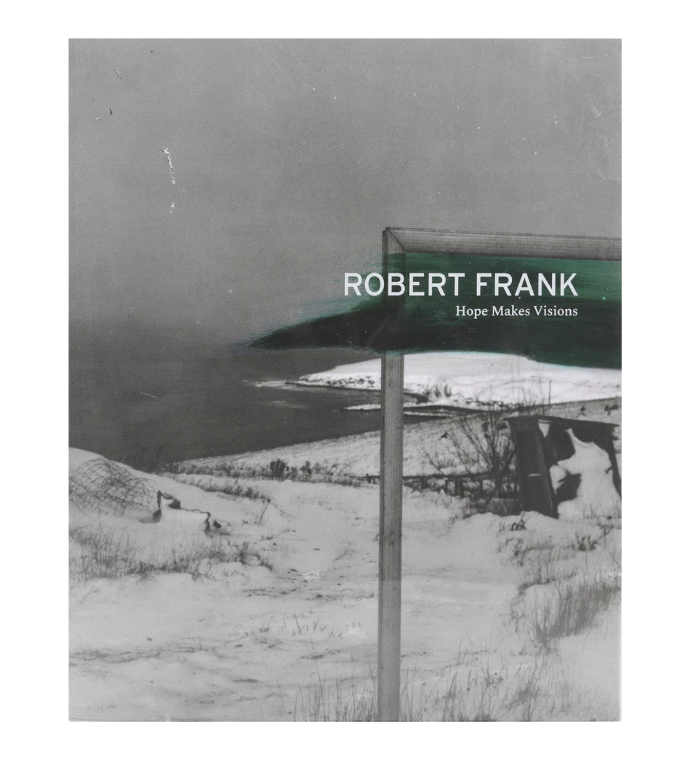 Robert Frank: Hope Makes Visions