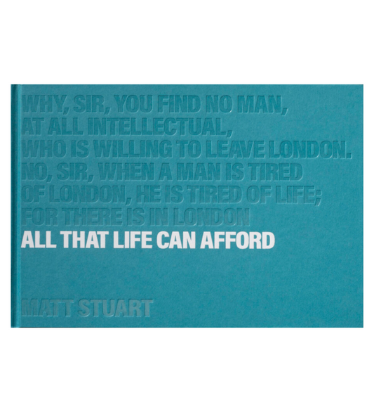 Matt Stuart: All That Life Can Afford