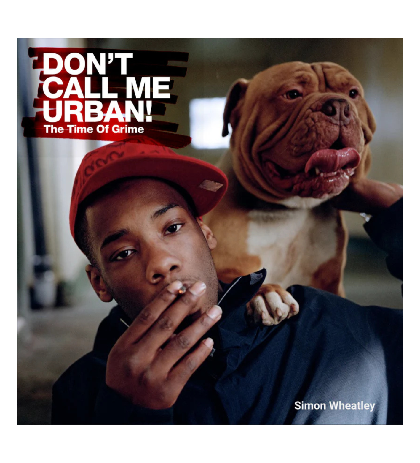 Simon Wheatley: Don't Call Me Urban! The Time Of Grime (signed)