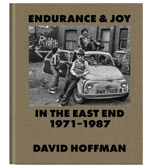 David Hoffman: Endurance & Joy in the East End 1971-1987