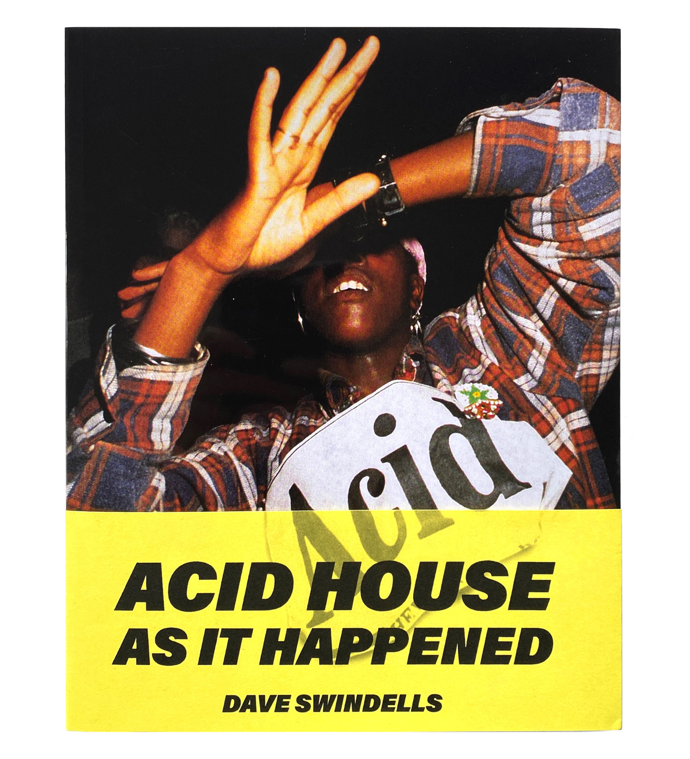 Dave Swindells: Acid House As It Happened (Re)edition