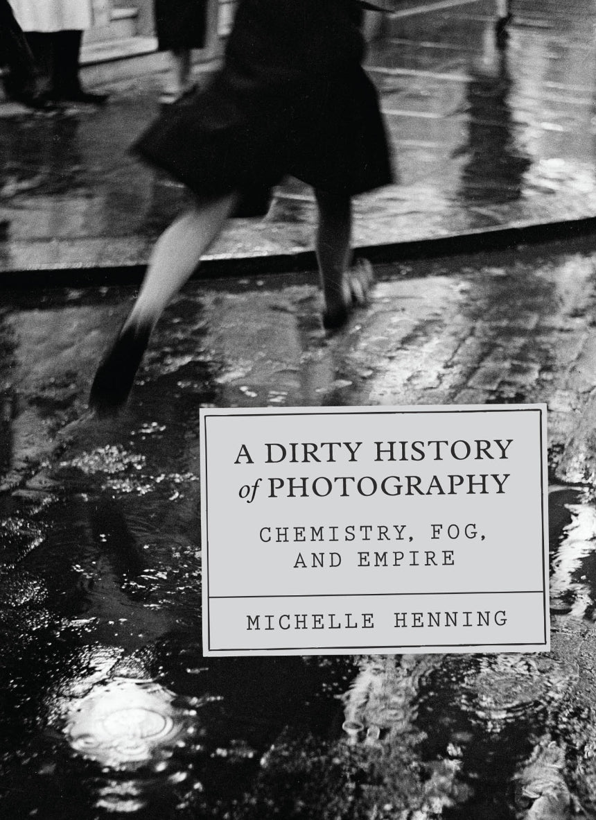 Henning, Michelle: A Dirty History of Photography