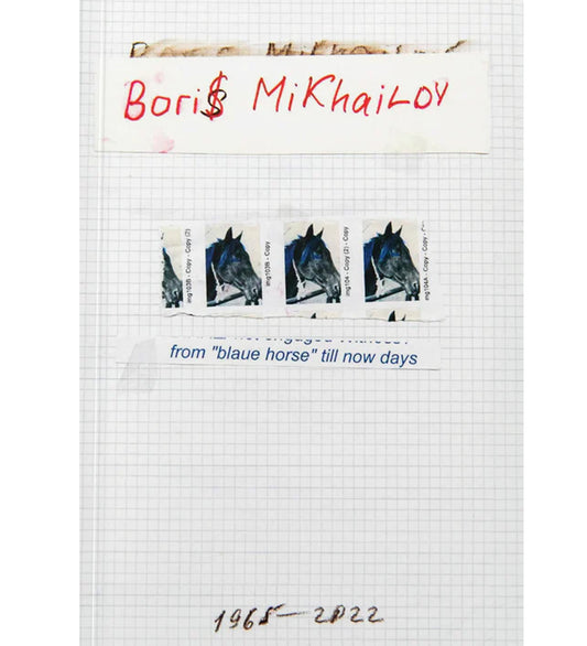 Boris Mikhailov: From Blaue Horse 'Till Now Days