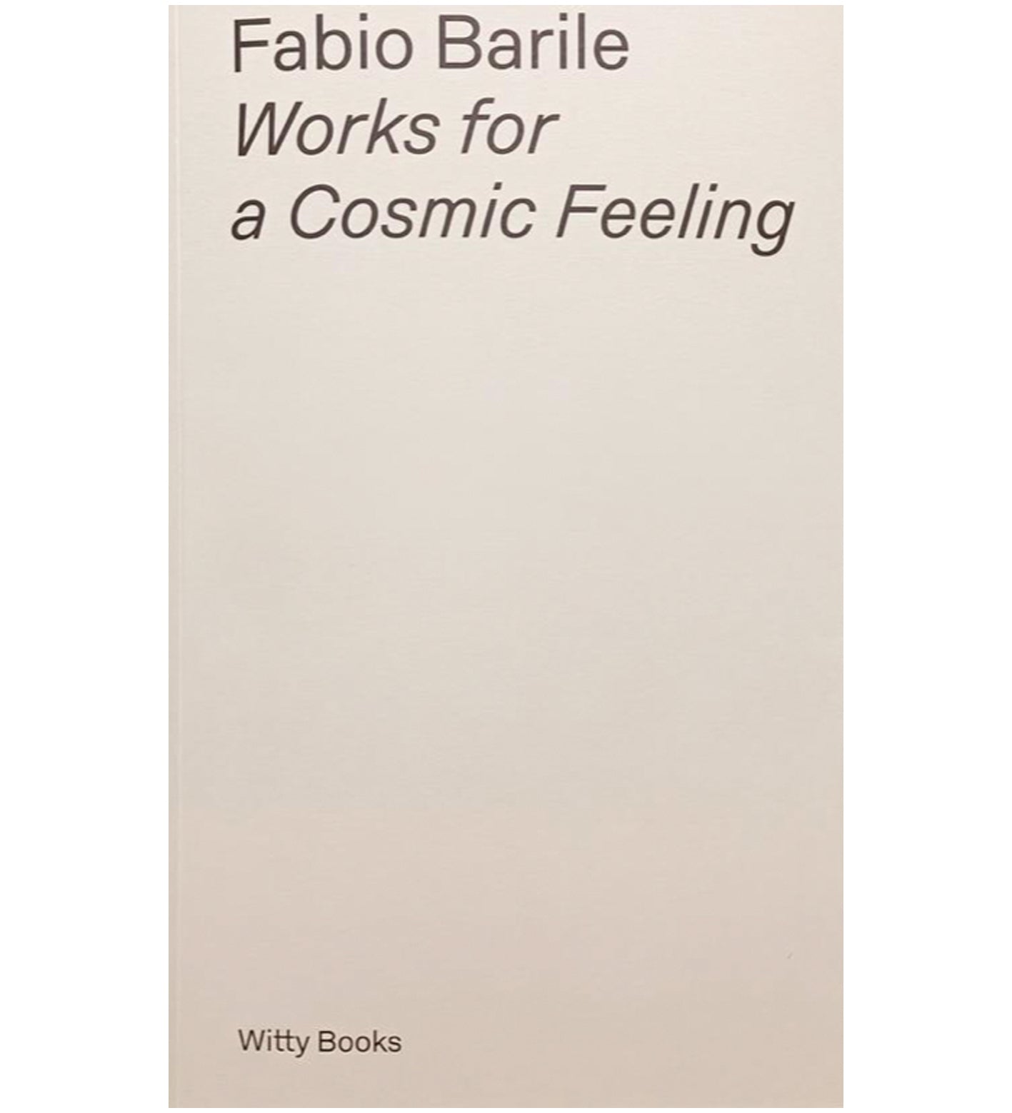Fabio Barile: Works for a Cosmic Feeling