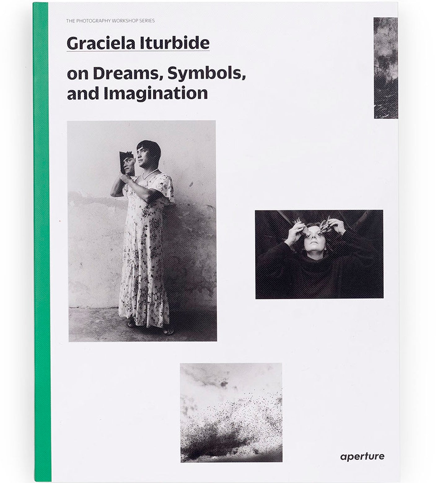 Graciela Iturbide on Dreams, Symbols, and Imagination (The Photography Workshop Series)