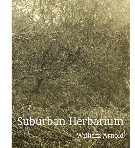 William Arnold: Suburban Herbarium