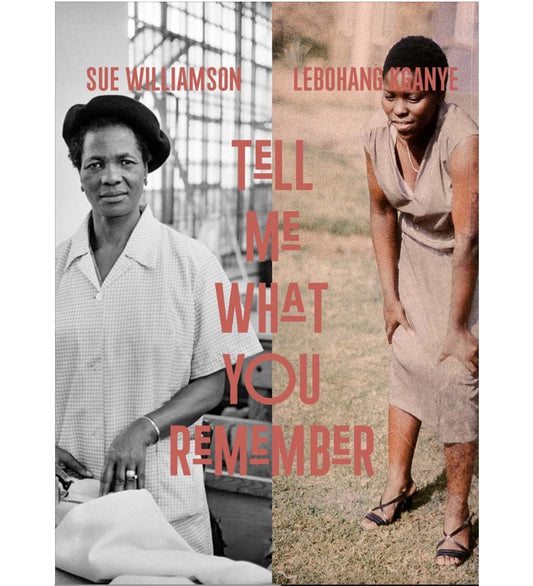 Sue Williamson, Lebohang Kganye: Tell Me What You Remember