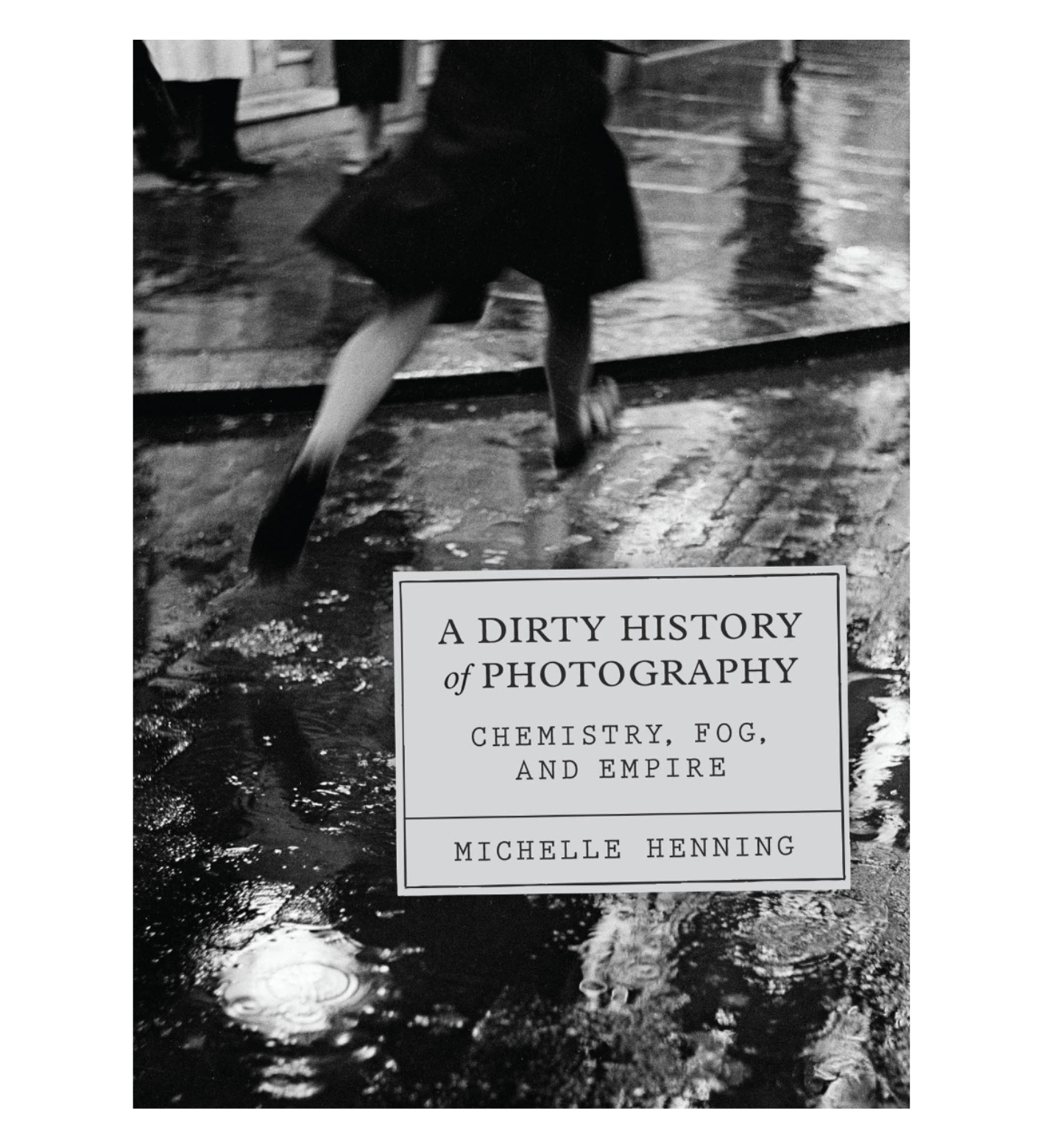 Henning, Michelle: A Dirty History of Photography