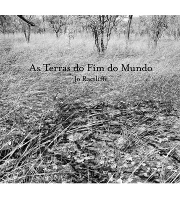 Jo Ractliffe: As Terras Do Fim Do Mundo (signed - rarity)