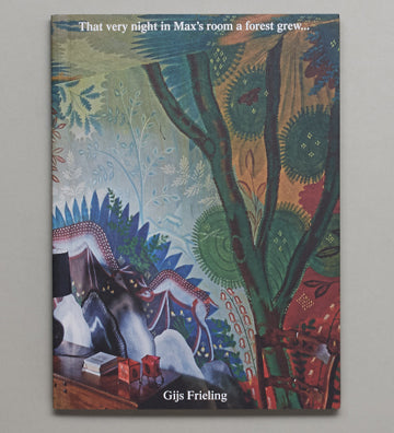 Gijs Frieling: That very night in Max's room a forest grew...
