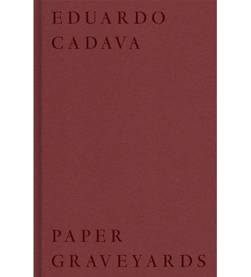 Edoardo Cadava: Paper Graveyards