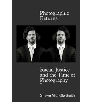 Photographic Returns - Racial Justice and the Time of Photography