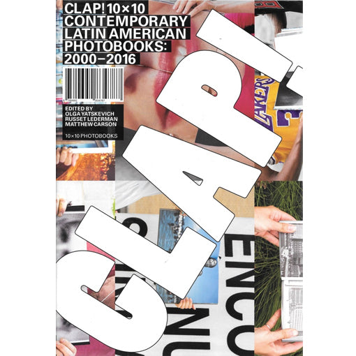 CLAP! Contemporary Latin American Photobooks: 2000-2016