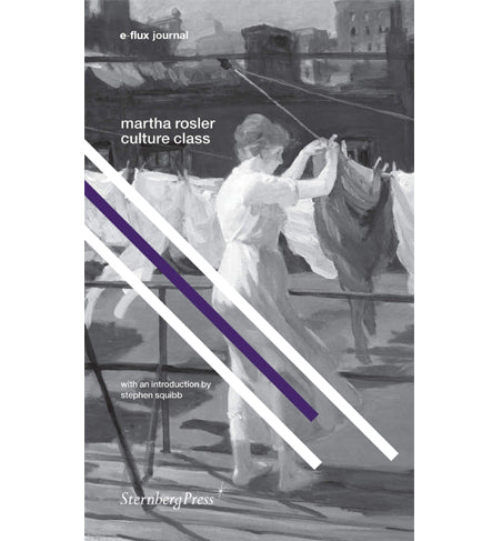 Martha Rosler: Culture Class