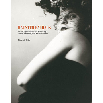 Elizabeth Otto: Haunted Bauhaus