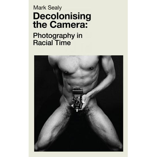 Mark Sealy: Decolonising The Camera