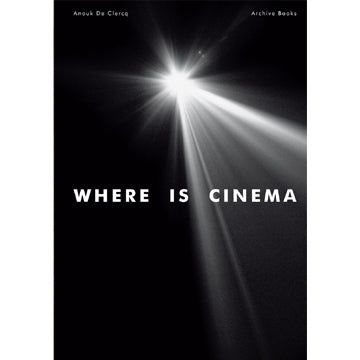 Anouk De Clercq: Where is Cinema?