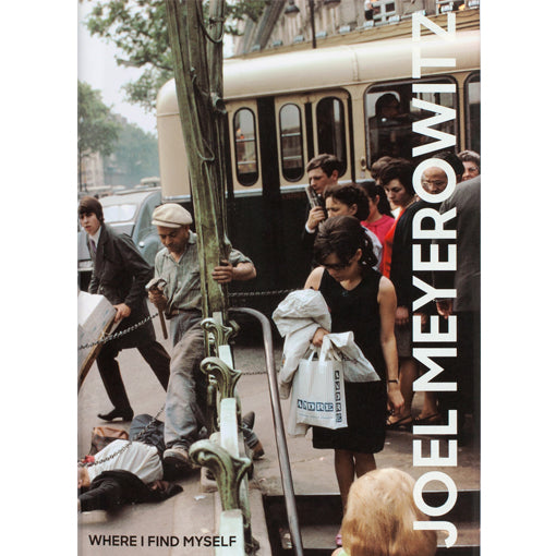 Joel Meyerowitz: Where I Find Myself