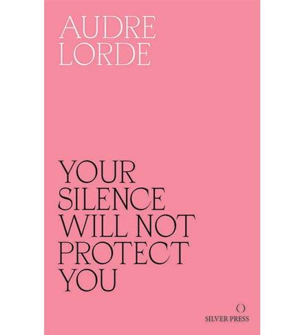 Audre Lorde: Your Silence Will Not Protect You