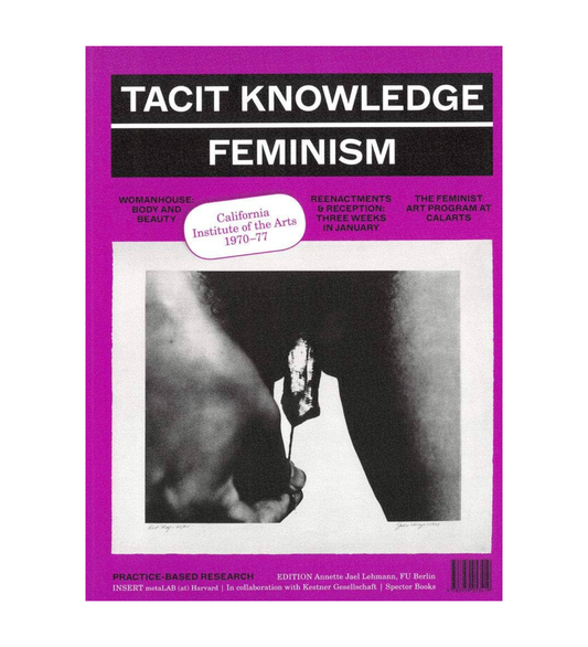 Annette Jael Lehmann: Tacit Knowledge Post Studio/Feminism – CalArts 1970-1977