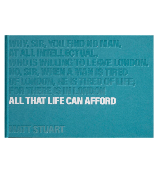 Matt Stuart: All That Life Can Afford (signed)