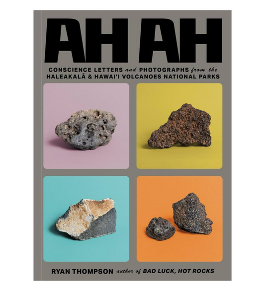 Ryan Thompson: AH AH Conscience Letters and Photographs from the Haleakalā and Hawai'i Volcanoes National Parks