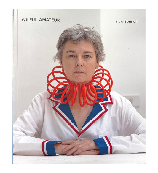 Sian Bonnell: Wilful Amateur (pre-order signed copies)