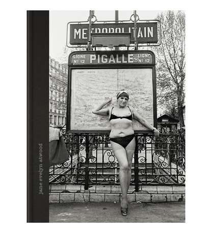 Jane Evelyn Atwood: Pigalle People 1978–1979