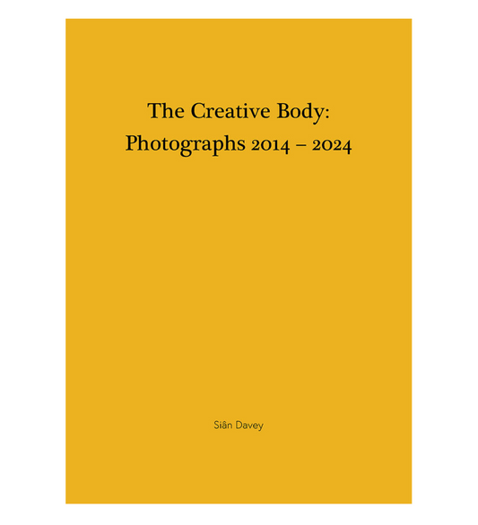 Siân Davey: The Creative Body: Photographs 2014 – 2024 (signed)