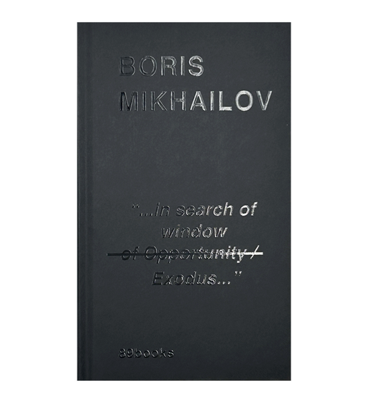 Boris Mikhailov: "...in search of window of Opportunity / Exodus..."