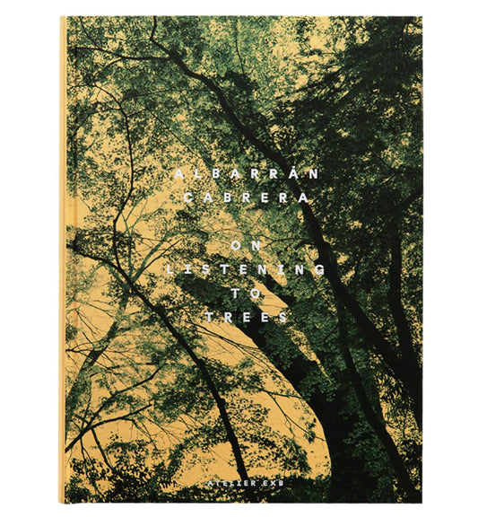 Albarrán Cabrera: On Listening To Trees
