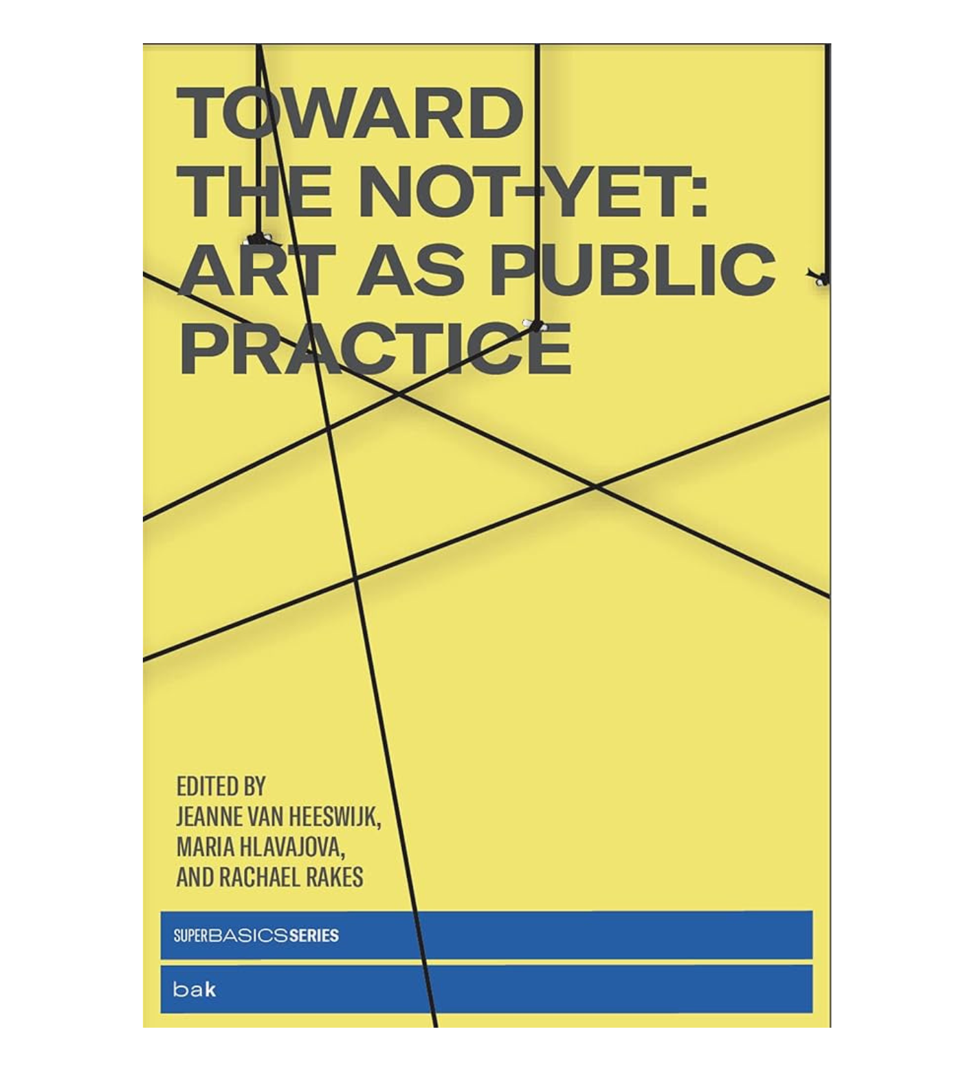 Toward the Not-Yet Art as Public Practice