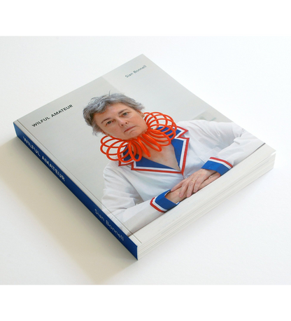 Sian Bonnell: Wilful Amateur (pre-order signed copies)