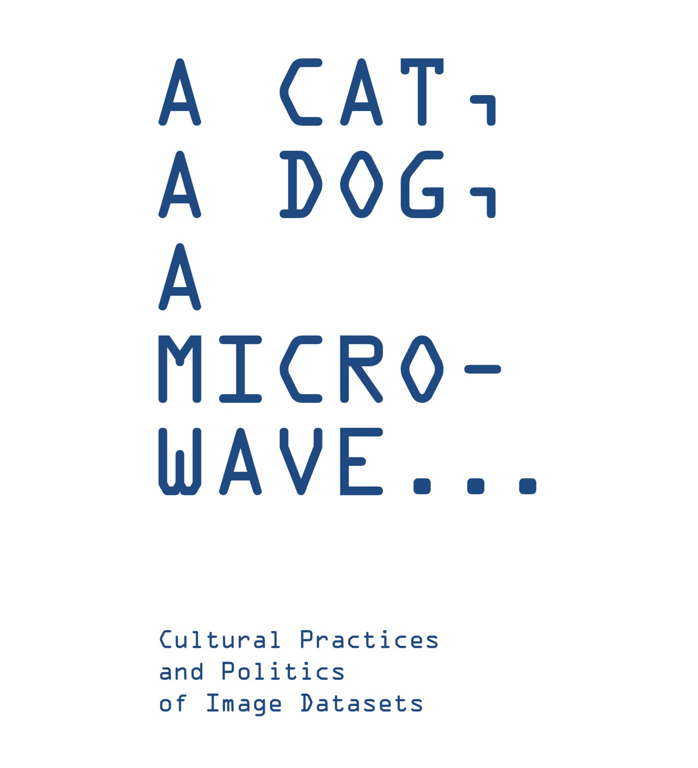 A Cat, A Dog, A Microwave... Cultural Practices and Politics of Image Datasets