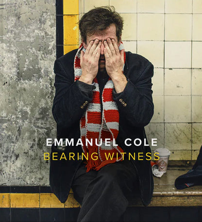 Emmanuel Cole: Bearing Witness (signed)