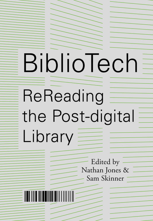 Skinner & Jones: BiblioTech: ReReading the Post-digital Library