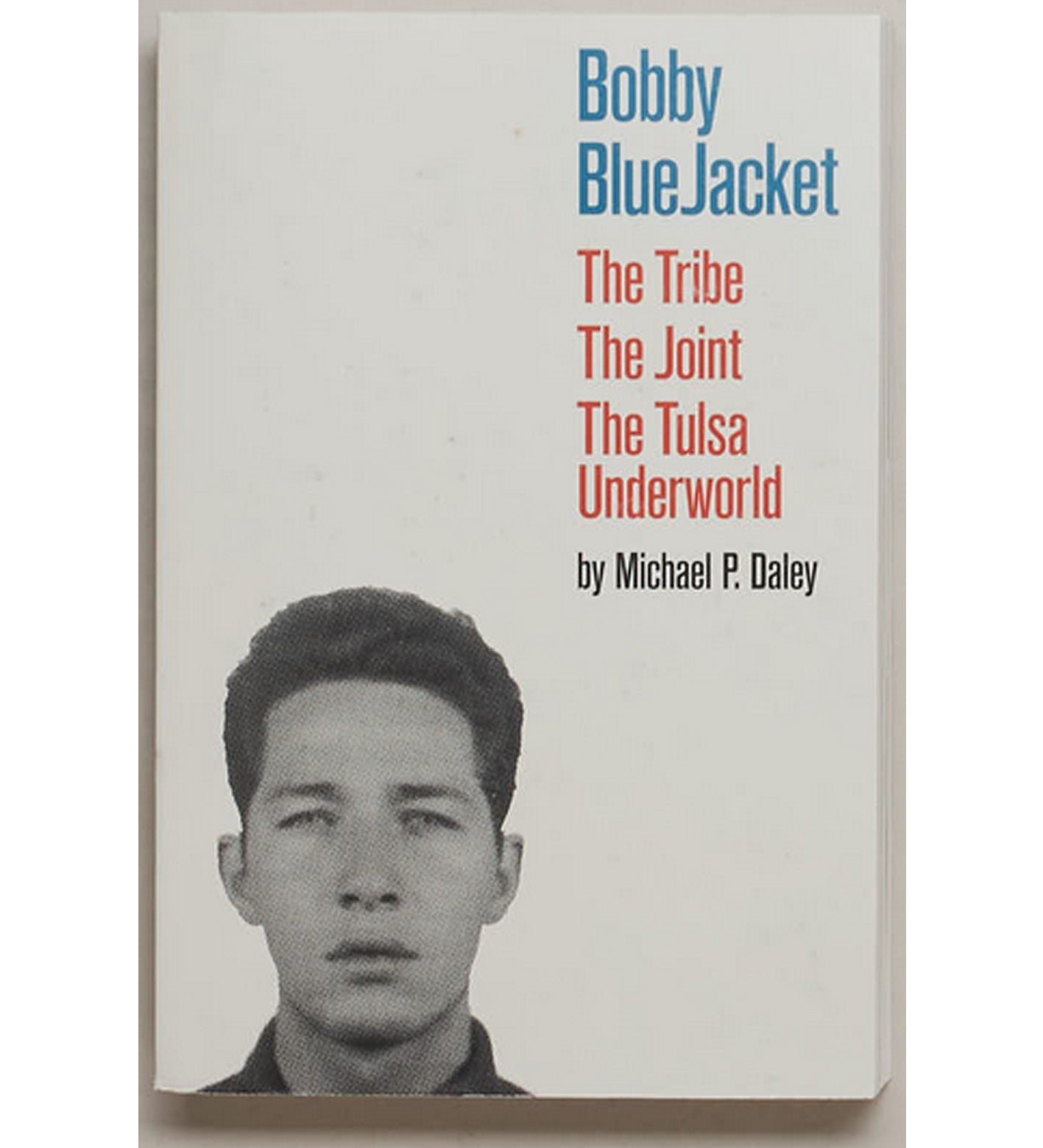 Bobby BlueJacket: The Tribe, The Joint, The Tulsa Underworld