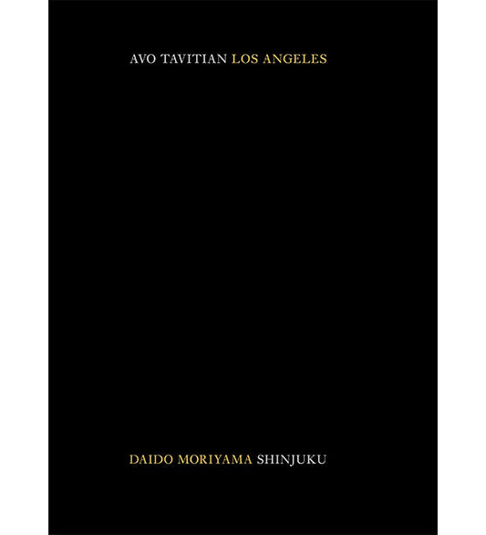 Avo Tavitian / Daido Moriyama: Los Angeles x Shinjuku