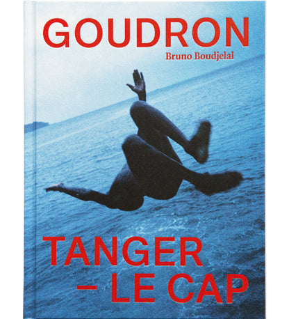 Boudjelal, Bruno: Goudron, Tanger – Le Cap