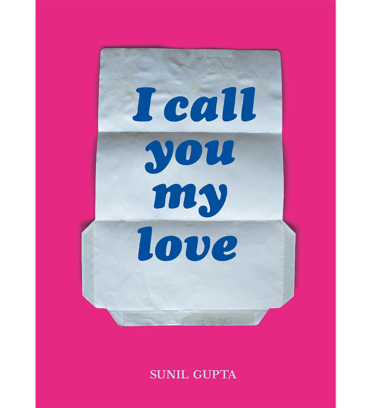 Gupta, Sunil: I Call You My Love
