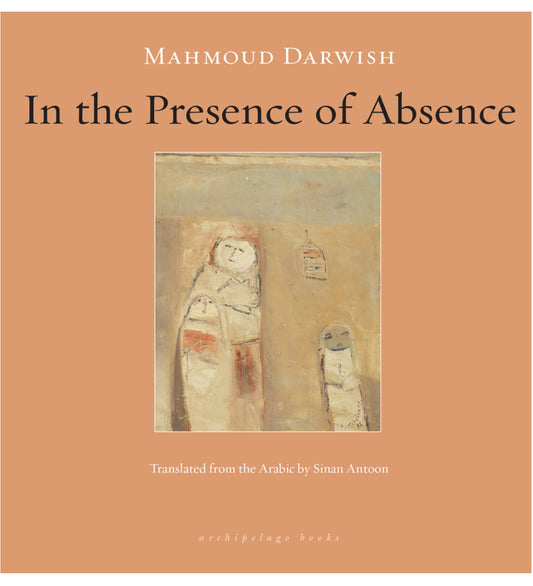 Mahmoud Darwish: In the Presence of Absence