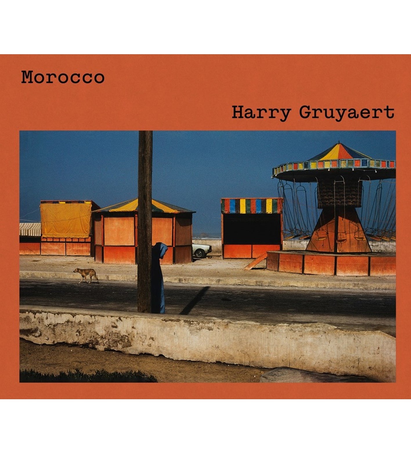 Harry Gruyaert: Morocco