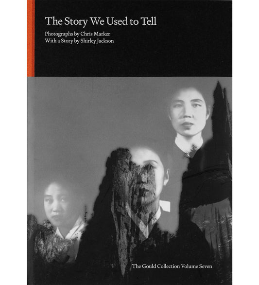The Story We Used to Tell: Photographs by Chris Marker with a Story by Shirley Jackson