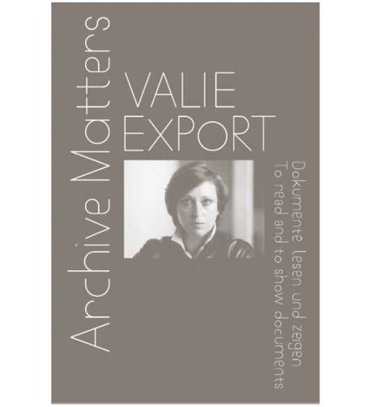 Valie Export: Archive Matters