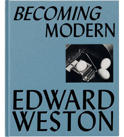 Weston, Edward: Becoming Modern