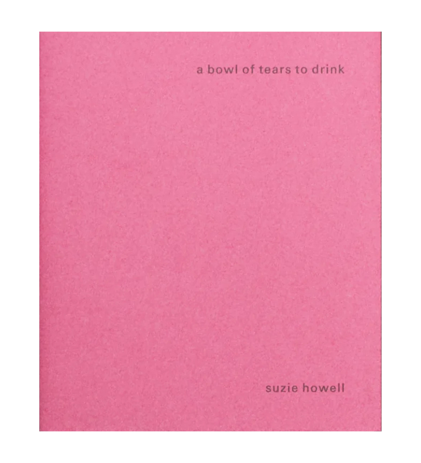 Howell, Suzie: a bowl of tears to drink