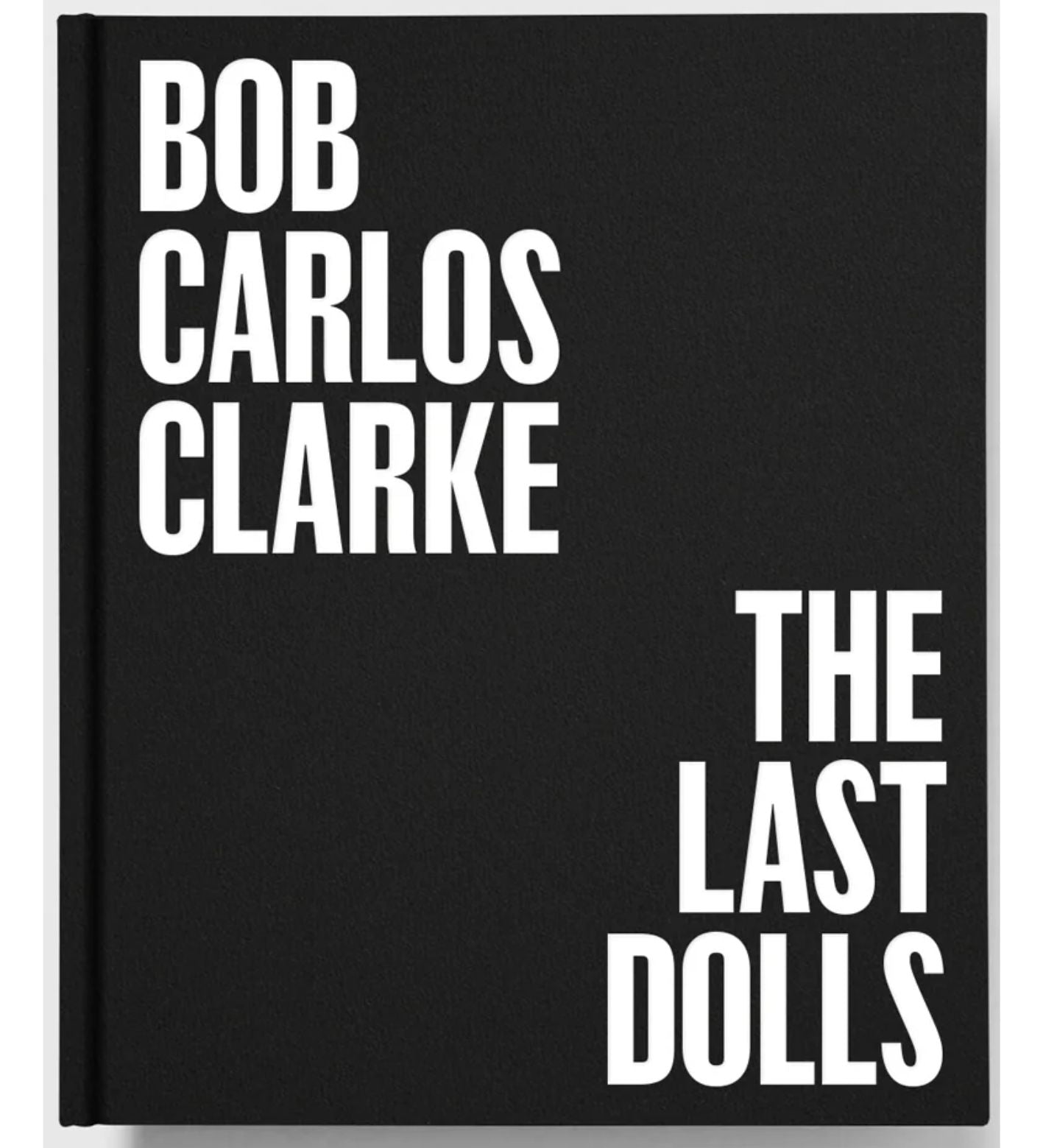 Bob Carlos Clarke: The Last Dolls